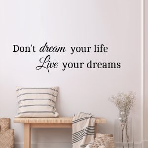 Don’t dream your life live your dreams muursticker